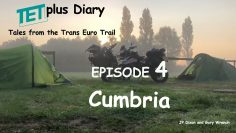 TET PLUS DIARY. Episode 4 Cumbria. Tales for the Trans Euro Trail. UK