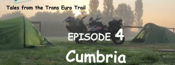 TET PLUS DIARY. Episode 4 Cumbria. Tales for the Trans Euro Trail. UK