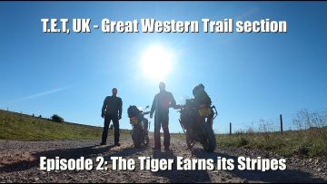 Triumph Tiger 900 Rally Pro on the TET, UK – (GWT), Ep 2: Tiger Earns its Stripes